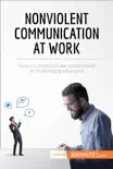 Nonviolent Communication at Work synopsis, comments