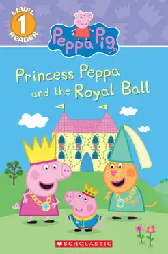 princess peppa and the royal ball (peppa pig: scholastic reader, level 1) book cover image