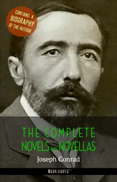 joseph conrad: the complete novels and novellas + a biography of the author (book house publishing) book cover image