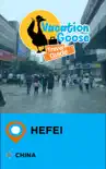 Vacation Goose Travel Guide Hefei China synopsis, comments
