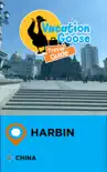 Vacation Goose Travel Guide Harbin China synopsis, comments