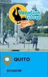 Vacation Goose Travel Guide Quito Ecuador sinopsis y comentarios
