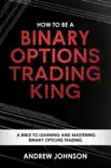 How to be a Binary Options Trading King synopsis, comments