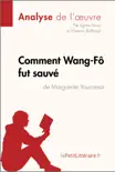 Comment Wang-Fô fut sauvé de Marguerite Yourcenar (Fiche de lecture) sinopsis y comentarios