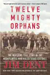 Twelve Mighty Orphans synopsis, comments