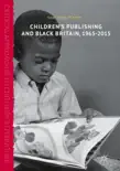 Children’s Publishing and Black Britain, 1965-2015 sinopsis y comentarios