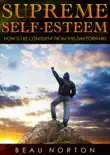 Supreme Self-Esteem: How to Be Confident From This Day Forward
