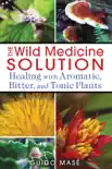 The Wild Medicine Solution synopsis, comments