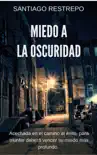 Miedo a la oscuridad synopsis, comments