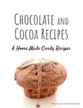 Chocolate and Cocoa Recipes and Home Made Candy Recipes book summary, reviews and download