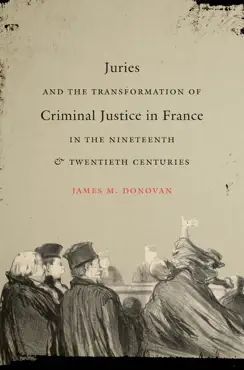 juries and the transformation of criminal justice in france in the nineteenth and twentieth centuries book cover image