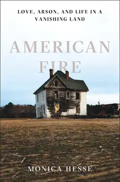 american fire: love, arson, and life in a vanishing land book cover image