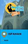 Vacation Goose Travel Guide Isfahan Iran sinopsis y comentarios