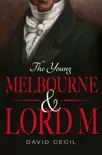 The Young Melbourne & Lord M sinopsis y comentarios