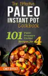 The Effective Paleo Instant Pot Cookbook: 101 Paleo Pressure Cooker Recipes for 4 sinopsis y comentarios