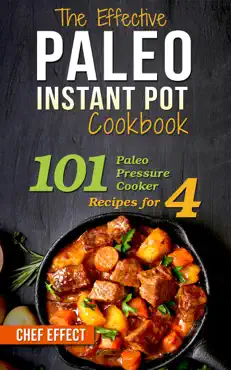 the effective paleo instant pot cookbook: 101 paleo pressure cooker recipes for 4 book cover image