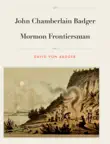 John Chamberlain Badger Mormon Frontiersman synopsis, comments