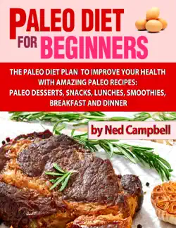 paleo diet for beginners amazing recipes for paleo snacks, paleo lunches, paleo smoothies, paleo desserts, paleo breakfast, and paleo dinners book cover image