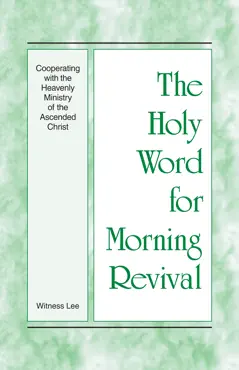 the holy word for morning revival - cooperating with the heavenly ministry of the ascended christ book cover image