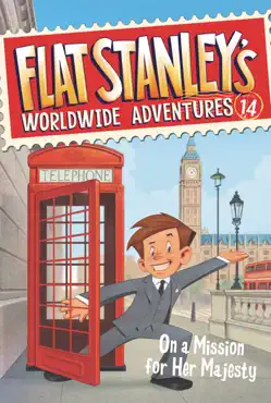 flat stanley's worldwide adventures #14: on a mission for her majesty book cover image