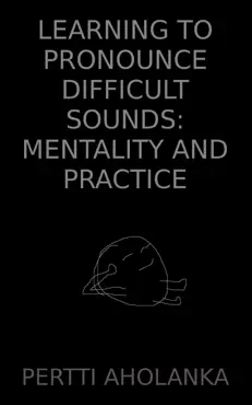 learning to pronounce difficult sounds: mentality and practice book cover image