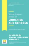 Maker Project Ideas for Libraries and Schools synopsis, comments