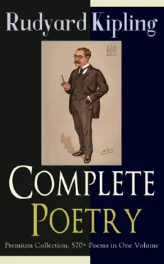complete poetry of rudyard kipling – premium collection: 570+ poems in one volume imagen de la portada del libro