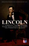 LINCOLN – Complete 7 Volume Edition: Biographies, Speeches and Debates, Civil War Telegrams, Letters, Presidential Orders & Proclamations