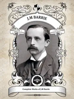 the complete works of j.m. barrie (illustrated/inline footnotes) book cover image