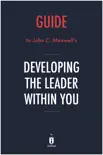 Guide to John C. Maxwell’s Developing the Leader Within You by Instaread sinopsis y comentarios