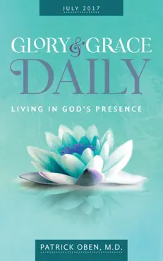 living in god's presence: glory & grace daily devotional for july 2017 book cover image