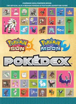 pokémon sun and pokémon moon: the official alola region pokédex & postgame adventure guide book cover image
