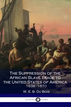 the suppression of the african slave-trade to the united states of america, 1638 - 1870 imagen de la portada del libro