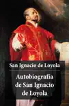 Autobiografía de San Ignacio de Loyola sinopsis y comentarios