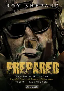 prepared: the 8 secret skills of an ex-idf special forces operator that will keep you safe - basic guide book cover image