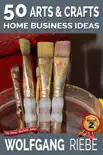 50 Arts & Crafts Home Business Ideas sinopsis y comentarios