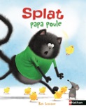 Splat, papa poule - Dès 4 ans book summary, reviews and downlod