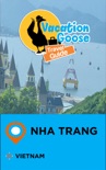 Vacation Goose Travel Guide Nha Trang Vietnam book summary, reviews and downlod