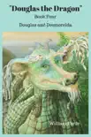 Douglas the Dragon: Book Four: Douglas and Desmorelda sinopsis y comentarios