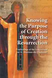 Knowing the Purpose of Creation Through the Resurrection synopsis, comments