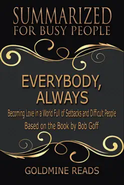 everybody, always - summarized for busy people: becoming love in a world full of setbacks and difficult people: based on the book by bob goff imagen de la portada del libro