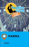 Vacation Goose Travel Guide Parma Italy book summary, reviews and downlod
