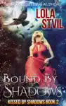 Bound By Shadows (Kissed By Shadows Series, Book 2)