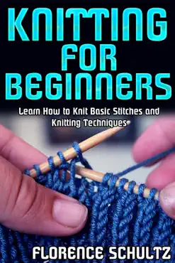 knitting for beginners. learn how to knit basic stitches and knitting techniques book cover image