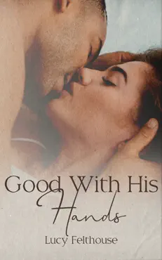 good with his hands: a steamy short story imagen de la portada del libro
