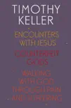 Timothy Keller: Encounters With Jesus, Counterfeit Gods and Walking with God through Pain and Suffering sinopsis y comentarios
