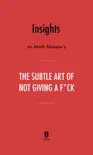 Insights on Mark Manson’s The Subtle Art of Not Giving a F*ck by Instaread sinopsis y comentarios