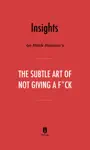 Insights on Mark Manson’s The Subtle Art of Not Giving a F*ck by Instaread