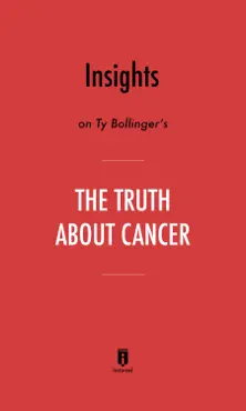 insights on ty bollinger's the truth about cancer by instaread book cover image