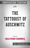The Tattooist of Auschwitz: A Novel by Heather Morris